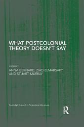 Icon image What Postcolonial Theory Doesn't Say