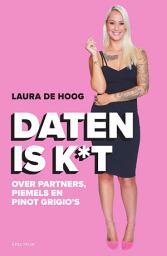 Icon image Daten is k*t: Over partners, piemels en Pinot Grigio's