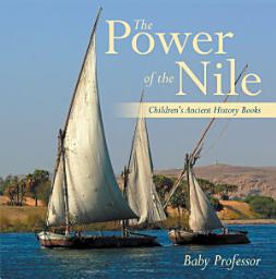 Icon image The Power of the Nile-Children's Ancient History Books