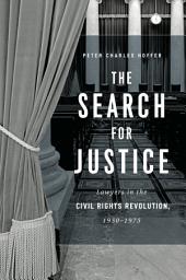 Icon image The Search for Justice: Lawyers in the Civil Rights Revolution, 1950–1975