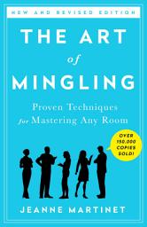 Icon image The Art of Mingling, Third Edition: Fun and Proven Techniques for Mastering Any Room, Edition 3