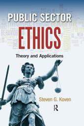 Icon image Public Sector Ethics: Theory and Applications