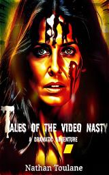 Icon image Tales of the Video Nasty: A Dramatic Adventure