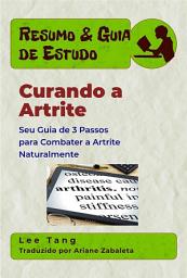 Icon image Resumo & Guia De Estudo - Curando A Artrite: Seu Guia De 3 Passos Para Combater A Artrite Naturalmente