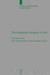 Icon image The Johannine Exegesis of God: An Exploration into the Johannine Understanding of God