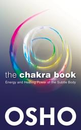 Icon image The Chakra Book: Energy and Healing Power of the Subtle Body