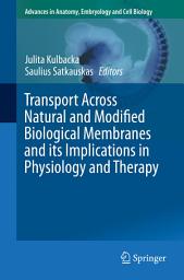 Icon image Transport Across Natural and Modified Biological Membranes and its Implications in Physiology and Therapy