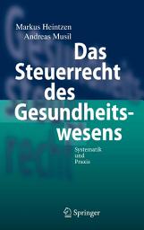 Icon image Das Steuerrecht des Gesundheitswesens: Systematik und Praxis