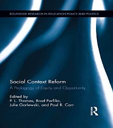 Icon image Social Context Reform: A Pedagogy of Equity and Opportunity