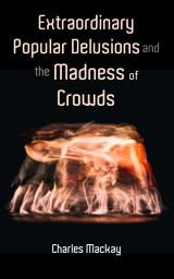 Icon image Extraordinary Popular Delusions and the Madness of Crowds: Vol.1-3