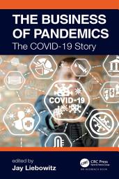 Icon image The Business of Pandemics: The COVID-19 Story