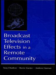 Icon image Broadcast Television Effects in A Remote Community