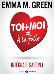 Icon image Toi + Moi = À la Folie (Intégrale saison 1)