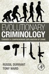 Icon image Evolutionary Criminology: Towards a Comprehensive Explanation of Crime