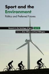 Icon image Sport and the Environment: Politics and Preferred Futures