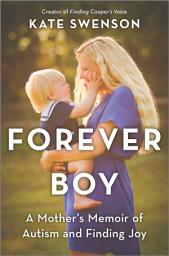 Icon image Forever Boy: A Mother's Memoir of Autism and Finding Joy