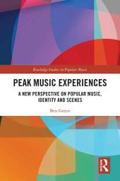 Icon image Peak Music Experiences: A New Perspective on Popular music, Identity and Scenes