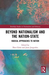 Icon image Beyond Nationalism and the Nation-State: Radical Approaches to Nation