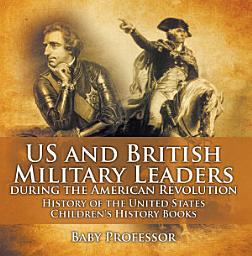 Icon image US and British Military Leaders during the American Revolution - History of the United States | Children's History Books