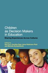 Icon image Children as Decision Makers in Education: Sharing Experiences Across Cultures