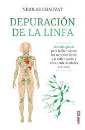 Icon image Depuración de la linfa: Método global para luchar contra los radicales libres y la inflamación y evitar enfermedades crónicas