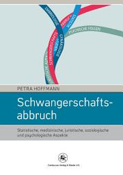 Icon image Schwangerschaftsabbruch: Statistische, medizinische, juristische, soziologische und psychologische Aspekte