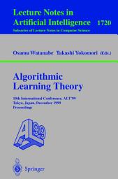 Icon image Algorithmic Learning Theory: 10th International Conference, ALT '99 Tokyo, Japan, December 6-8, 1999 Proceedings