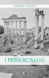 Icon image I primi romani: La Roma senza città