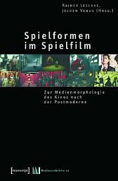 Icon image Spielformen im Spielfilm: Zur Medienmorphologie des Kinos nach der Postmoderne