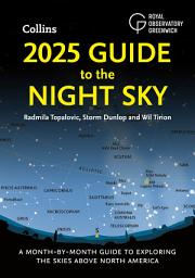 Icon image 2025 Guide to the Night Sky: A month-by-month guide to exploring the skies above North America