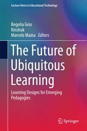 Icon image The Future of Ubiquitous Learning: Learning Designs for Emerging Pedagogies