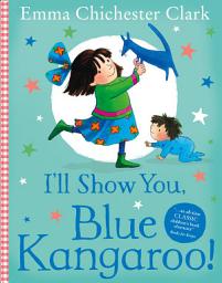 Icon image I’ll Show You, Blue Kangaroo (Read Aloud) (Blue Kangaroo)