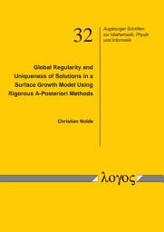 Icon image Global Regularity and Uniqueness of Solutions in a Surface Growth Model Using Rigorous A-Posteriori Methods