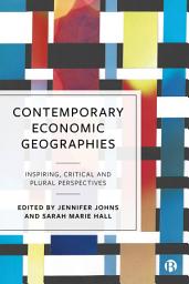 Icon image Contemporary Economic Geographies: Inspiring, Critical and Plural Perspectives