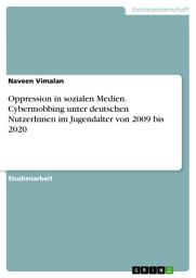 Icon image Oppression in sozialen Medien. Cybermobbing unter deutschen NutzerInnen im Jugendalter von 2009 bis 2020