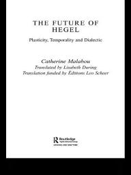 Icon image The Future of Hegel: Plasticity, Temporality and Dialectic