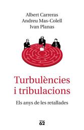 Icon image Turbulències i tribulacions: Els anys de les retallades