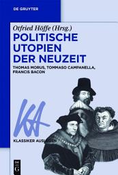 Icon image Politische Utopien der Neuzeit: Thomas Morus, Tommaso Campanella, Francis Bacon