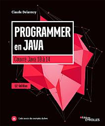 Icon image Programmer en Java: Couvre Java 10 à Java 14 - 11e édition, Édition 11