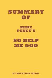 Icon image Summary of Mike Pence's So Help Me God