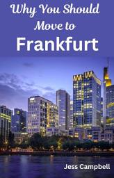 Icon image Why You Should Move to Frankfurt