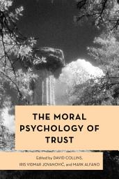 Icon image The Moral Psychology of Trust