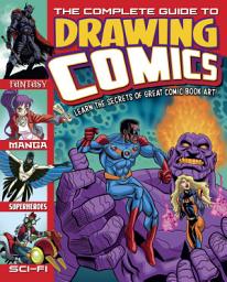 Icon image The Complete Guide to Drawing Comics: Learn The Secrets Of Great Comic Book Art!