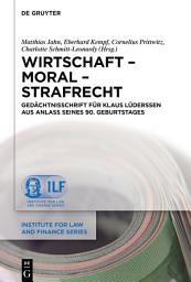 Icon image Wirtschaft – Moral – Strafrecht: Gedächtnisschrift für Klaus Lüderssen aus Anlass seines 90. Geburtstages