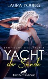 Icon image Yacht der Sünde | Erotische Geschichte: der knackige Skipper und seine ständigen Flirt-Attacken ...