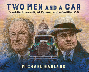 Icon image Two Men and a Car: Franklin Roosevelt, Al Capone, and a Cadillac V-8