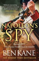 Icon image Napoleon's Spy: The historical adventure about Napoleon, hero of Ridley Scott’s Hollywood blockbuster