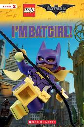 Icon image I'm Batgirl! (The LEGO Batman Movie: Reader)