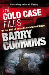 Icon image Cold Case Files Missing and Unsolved: Ireland's Disappeared: The Cold Case Files