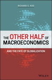 Icon image The Other Half of Macroeconomics and the Fate of Globalization